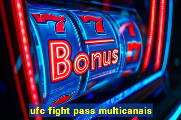 ufc fight pass multicanais